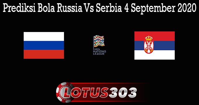 Prediksi Bola Russia Vs Serbia 4 September 2020