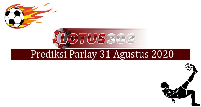 Prediksi Parlay Akurat 31 Agustus 2020