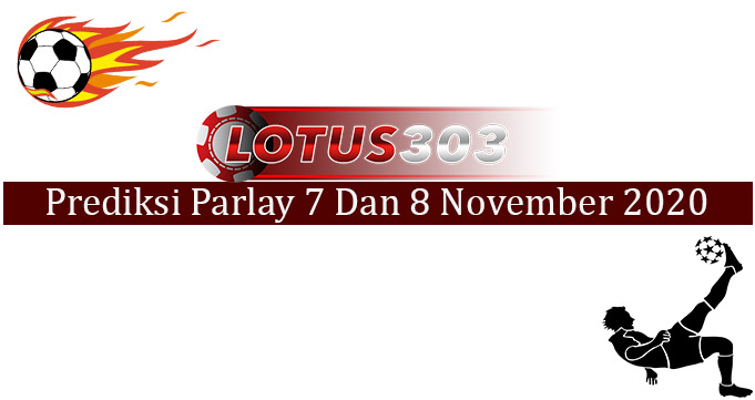 Prediksi Parlay Akurat 7 Dan 8 November 2020