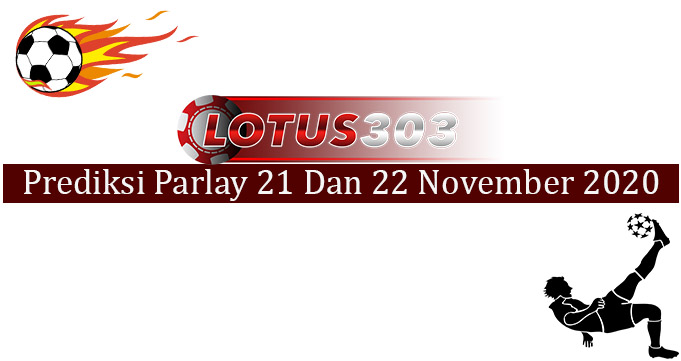 Prediksi Parlay Akurat 21 Dan 22 November 2020