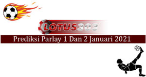 Prediksi Parlay Akurat 1 Dan 2 Januari 2021