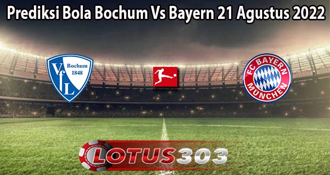 Prediksi Bola Bochum Vs Bayern 21 Agustus 2022