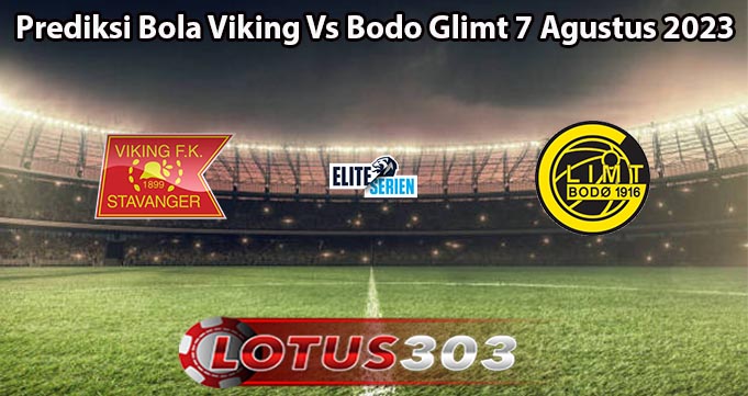 Prediksi Bola Viking Vs Bodo Glimt 7 Agustus 2023