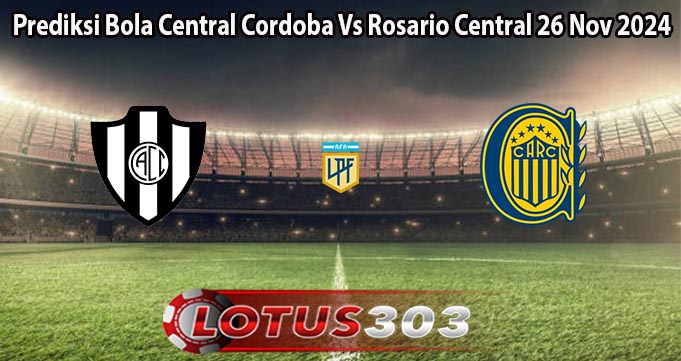 Prediksi Bola Central Cordoba Vs Rosario Central 26 Nov 2024