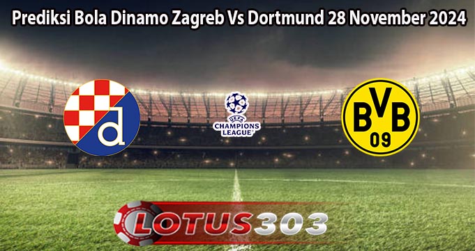 Prediksi Bola Dinamo Zagreb Vs Dortmund 28 November 2024